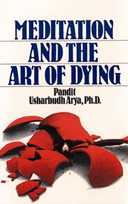 Book Cover: Meditation and the Art of Dying by Dr. Usharbudh Arya (Swami Veda Bharati)